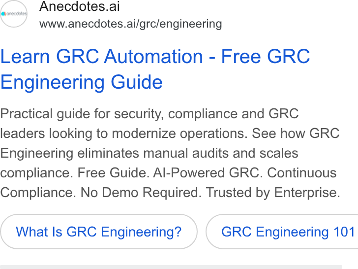 Anecdotes ad on Google Ads: Anecdotes.ai www.anecdotes.ai/grc/engineering Learn GRC Automation - Free GRC Engineering Guide Practical guide for security, compliance and GRC leaders looking to modernize operations. See how GRC Engineering eliminates manual audits and scales compliance. Free Guide. Al-Powered GRC. Continuous Compliance. No Demo Required. Trusted by Enterprise. What Is GRC Engineering? } ( GRC Engineering 101