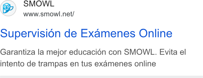Smowltech ad on Google Ads: Supervision de Examenes Online Garantiza la mejor educacion con SMOWL. Evita el intento de trampas en tus examenes online