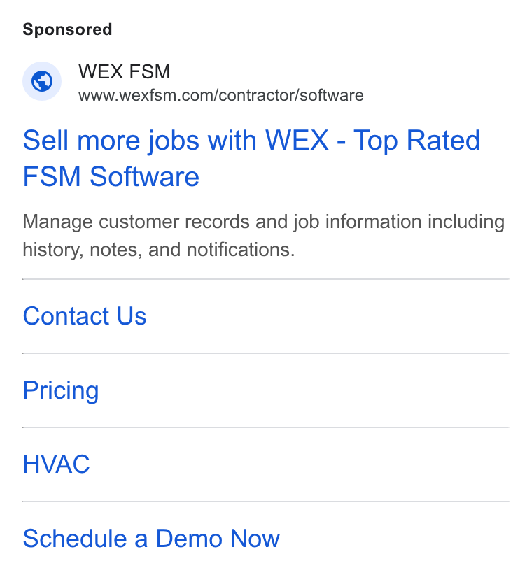 WEX Field Service Management ad on Google Ads: Sell more jobs with WEX - Top Rated FSM Software Manage customer records and job information including history, notes, and notifications. Contact Us Pricing HVAC Schedule a Demo Now