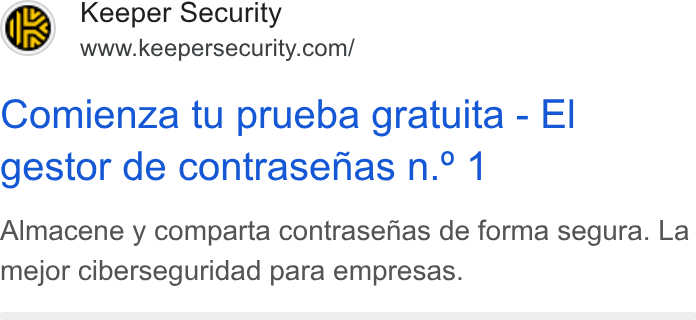 Keeper Security ad on Google Ads: Comienza tu prueba gratuita - El gestor de contrasenas n.° 1 Almacene y comparta contrasefas de forma segura. La mejor ciberseguridad para empresas.