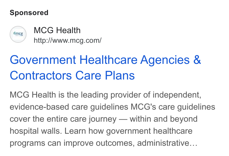 MCG Health ad on Google Ads: Government Healthcare Agencies & Contractors Care Plans MCG Health is the leading provider of independent, evidence-based care guidelines MCG's care guidelines cover the entire care journey — within and beyond hospital walls. Learn how government healthcare programs can improve outcomes, administrative...