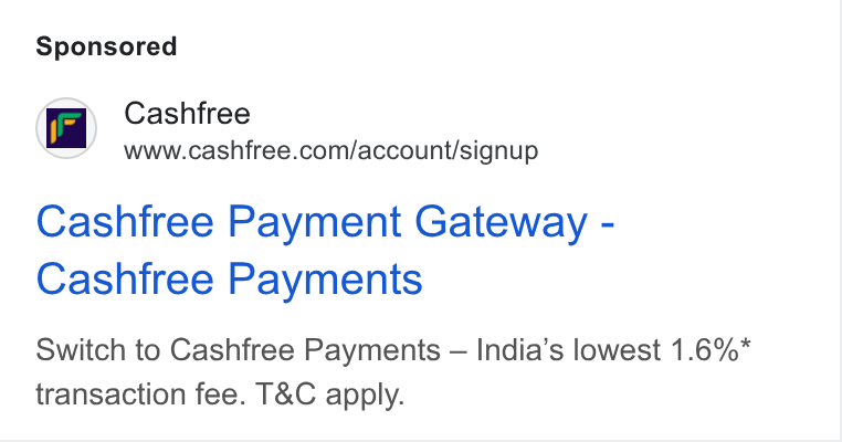 Cashfree Payments ad on Google Ads: Cashfree Payment Gateway - Cashfree Payments Switch to Cashfree Payments — India’s lowest 1.6%* transaction fee. T& C apply.