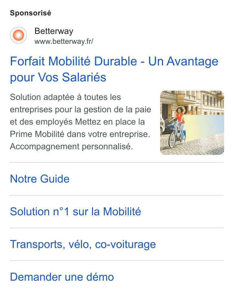 Betterway ad on Google Ads: Sponsorisé Forfait Mobilité Durable - Un Avantage pour Vos Salariés Solution adaptée a toutes les entreprises pour la gestion de la paie et des employés Mettez en place la Prime Mobilité dans votre entreprise. Accompagnement personnalisé. Notre Guide Solution n°1 sur la Mobilité Transports, vélo, co-voiturage Demander une démo