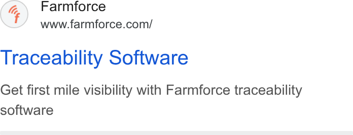 Farmforce ad on Google Ads: Traceability Software Get first mile visibility with Farmforce traceability software