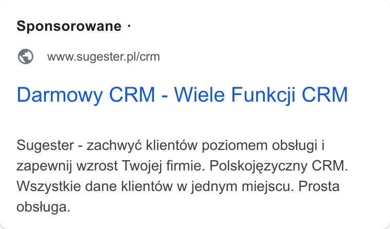 Sugester ad on Google Ads: Darmowy CRM - Wiele Funkcji CRM Sugester - zachwyé klient6w poziomem obstugi i zapewnij wzrost Twojej firmie. Polskojezyczny CRM. Wszystkie dane klientow w jednym miejscu. Prosta obstuga.