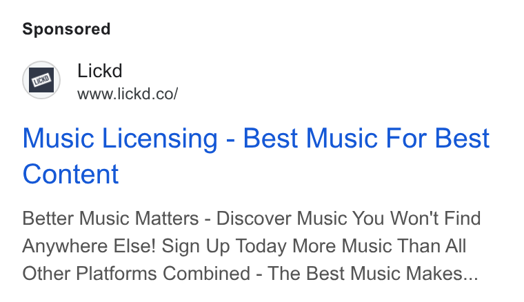 Lickd ad on Google Ads: Music Licensing - Best Music For Best Content Better Music Matters - Discover Music You Won't Find Anywhere Else! Sign Up Today More Music Than All Other Platforms Combined - The Best Music Makes...