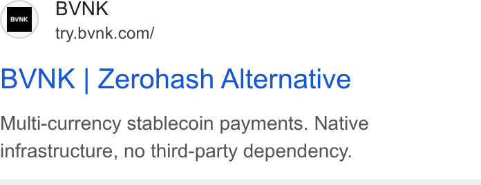 BVNK ad on Google Ads: BVNK | Zerohash Alternative Multi-currency stablecoin payments. Native infrastructure, no third-party dependency.