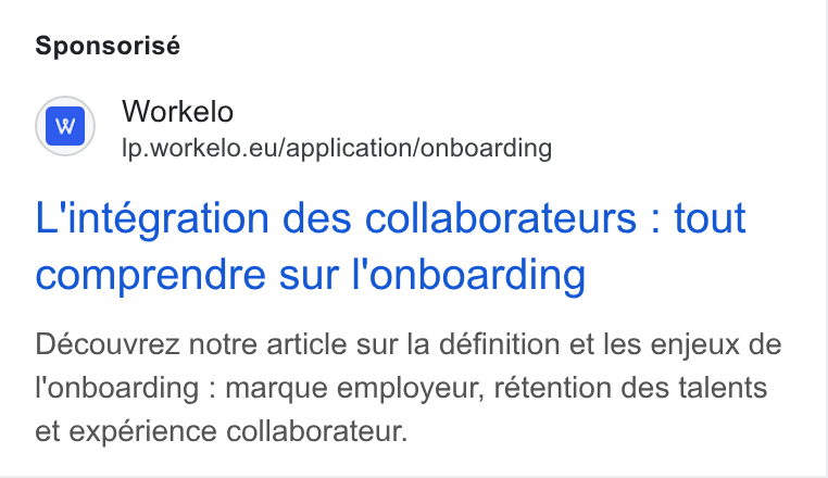 Workelo ad on Google Ads: Sponsorisé Workelo Ip.workelo.eu/application/onboarding L'integration des collaborateurs : tout comprendre sur Il'onboarding Découvrez notre article sur la définition et les enjeux de l'onboarding : marque employeur, rétention des talents et expérience collaborateur.