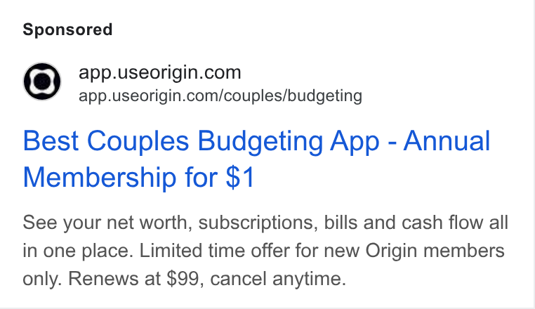 Origin ad on Google Ads: app.useorigin.com/couples/budgeting Best Couples Budgeting App - Annual Membership for $1 See your net worth, subscriptions, bills and cash flow all in one place. Limited time offer for new Origin members only. Renews at $99, cancel anytime.