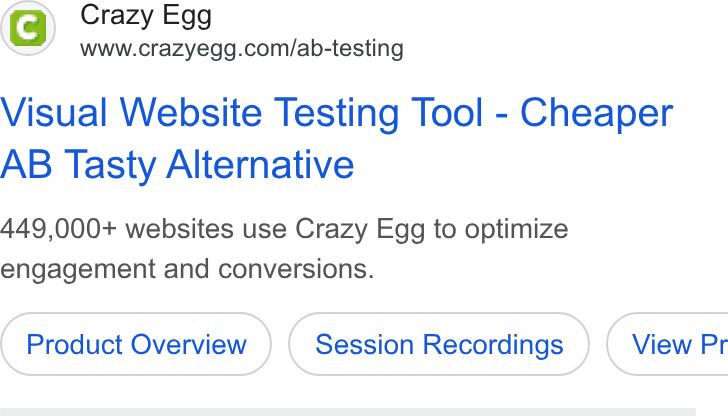 Crazy Egg ad on Google Ads: Visual Website Testing Tool - Cheaper AB Tasty Alternative 449,000+ websites use Crazy Egg to optimize engagement and conversions. Product Overview Session Recordings } ( View Pr