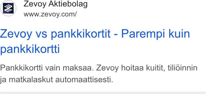 Zevoy ad on Google Ads: Zevoy vs pankkikortit - Parempi kuin pankkikortti Pankkikortti vain maksaa. Zevoy hoitaa kuitit, tilioinnin ja matkalaskut automaattisesti.