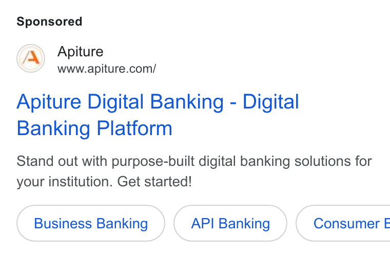 Apiture ad on Google Ads: Apiture Digital Banking - Digital Banking Platform Stand out with purpose-built digital banking solutions for your institution. Get started! Business Banking API Banking }) ( Consumer E