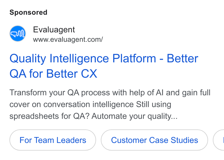 evaluagent ad on Google Ads: Quality Intelligence Platform - Better QA for Better CX Transform your QA process with help of Al and gain full cover on conversation intelligence Still using spreadsheets for QA? Automate your quality... For Team Leaders Customer Case Studies C
