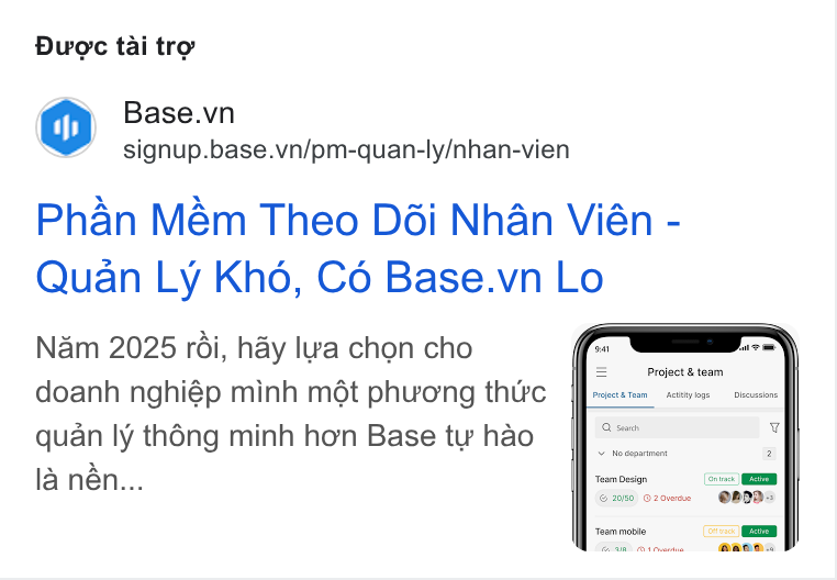 Base.vn ad on Google Ads: signup.base.vn/pm-quan-ly/nhan-vien Phan Mém Theo D6i Nhan Vién - Quan Ly Khé, Cé Base.vn Lo Nam 2025 réi, hay Ilva chon cho doanh nghiép minh mét phuong thivc quan ly théng minh hon Base ty hao la nén...