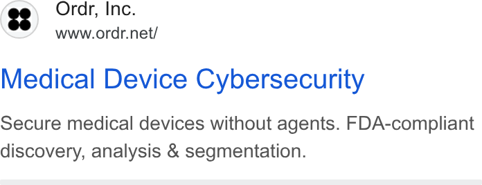 ORDR ad on Google Ads: Medical Device Cybersecurity Secure medical devices without agents. FDA-compliant discovery, analysis & segmentation.
