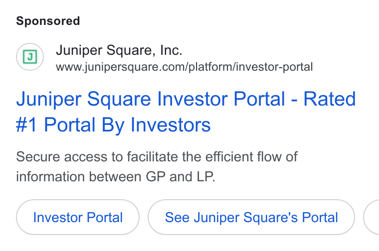 Juniper Square ad on Google Ads: Juniper Square Investor Portal - Rated #1 Portal By Investors Secure access to facilitate the efficient flow of information between GP and LP. Investor Portal See Juniper Square's Portal (