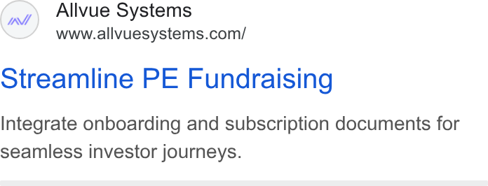 Allvue Systems ad on Google Ads: otreamline PE Fundraising Integrate onboarding and subscription documents for seamless investor journeys.