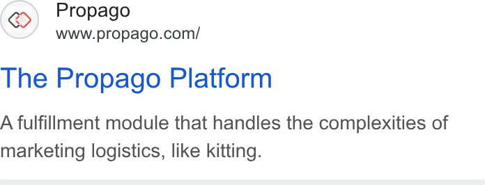 Propago ad on Google Ads: The Propago Platform A fulfillment module that handles the complexities of marketing logistics, like kitting.