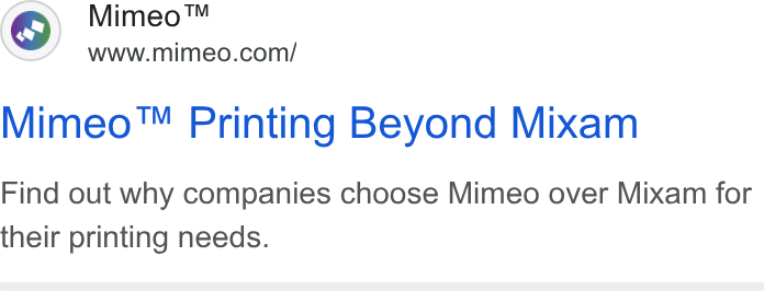 Mimeo ad on Google Ads: Mimeo™ Printing Beyond Mixam Find out why companies choose Mimeo over Mixam for their printing needs.