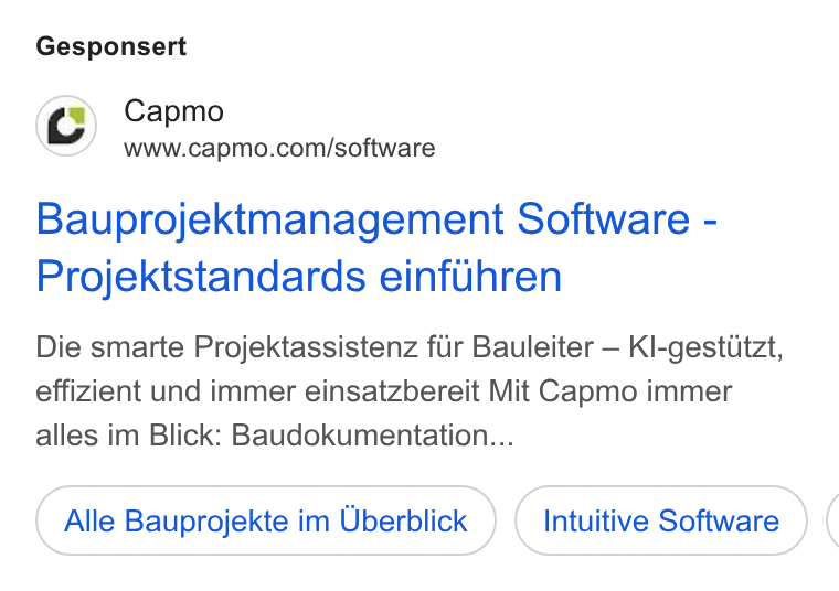 Capmo ad on Google Ads: Gesponsert Bauprojektmanagement Software - Projektstandards einfuhren Die smarte Projektassistenz fir Bauleiter — Kl-gestitzt, effizient und immer einsatzbereit Mit Capmo immer alles im Blick: Baudokumentation... Alle Bauprojekte im Uberblick Intuitive Software (