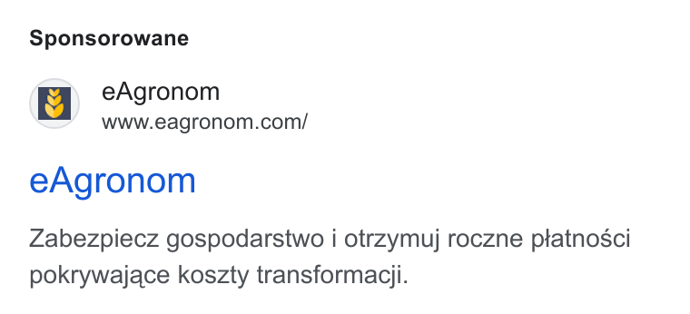 eAgronom ad on Google Ads: Sponsorowane e Agronom Zabezpiecz gospodarstwo i otrzymuj roczne ptatnosci pokrywajace koszty transformaciji.