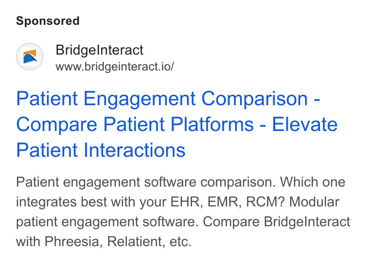 Bridge ad on Google Ads: Bridgelnteract www.bridgeinteract.io/ Patient Engagement Comparison - Compare Patient Platforms - Elevate Patient Interactions Patient engagement software comparison. Which one integrates best with your EHR, EMR, RCM? Modular patient engagement software. Compare Bridgelnteract with Phreesia, Relatient, etc.