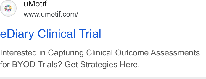 uMotif ad on Google Ads: e Diary Clinical Trial Interested in Capturing Clinical Outcome Assessments for BYOD Trials? Get Strategies Here.