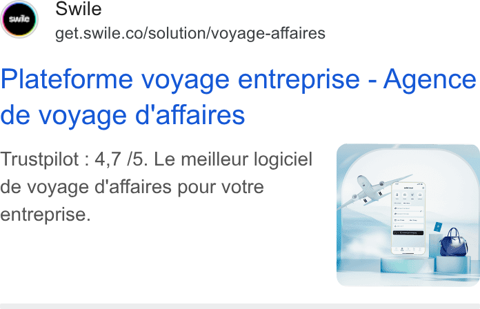Swile ad on Google Ads: Plateforme voyage entreprise - Agence de voyage d'affaires Trustpilot : 4,7 /5. Le meilleur logiciel de voyage d'affaires pour votre entreprise.