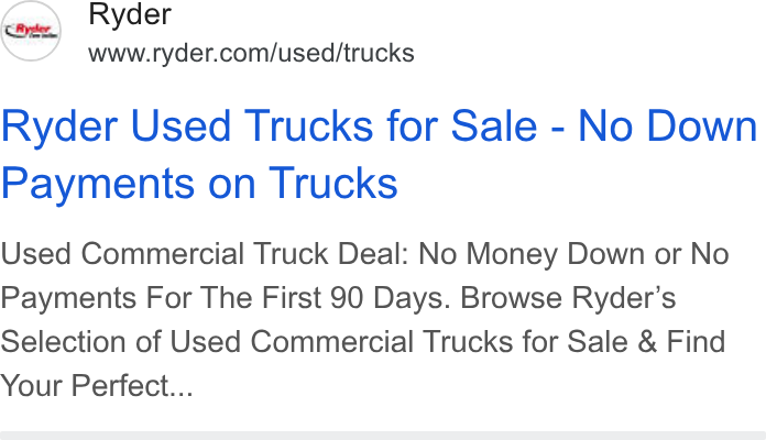 Ryder System ad on Google Ads: Ryder Used Trucks for Sale - No Down Payments on Trucks Used Commercial Truck Deal: No Money Down or No Payments For The First 90 Days. Browse Ryder’s Selection of Used Commercial Trucks for Sale & Find Your Perfect...