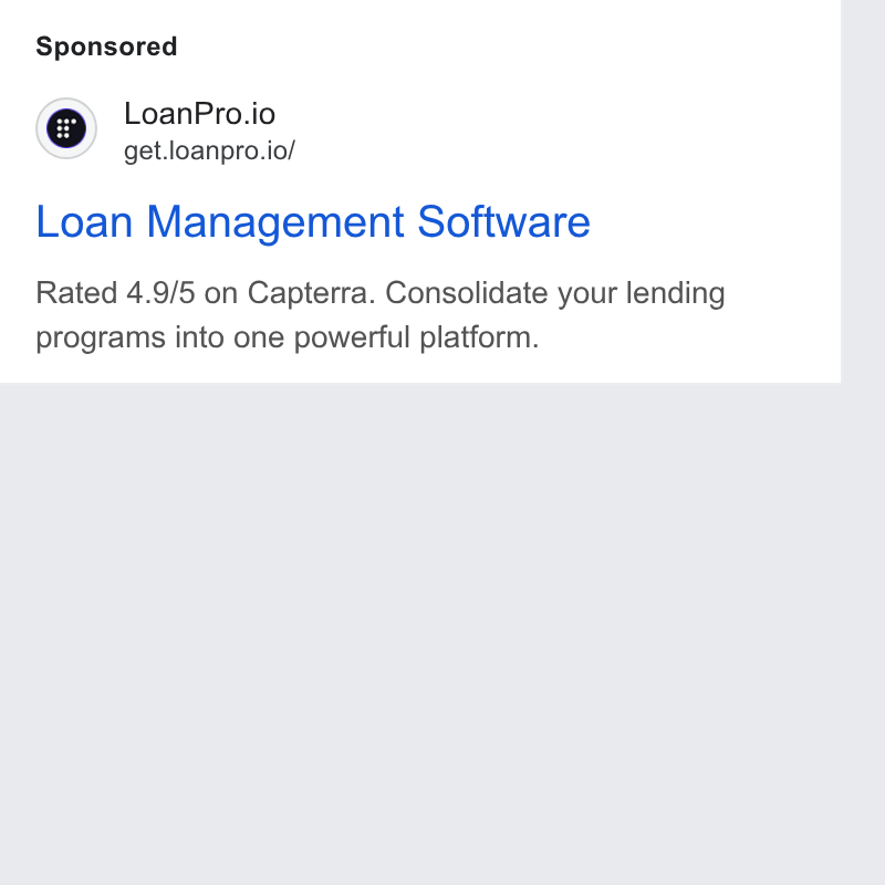 LoanPro ad on Google Ads: Loan Pro.io get.loanpro.io/ Loan Management Software Rated 4.9/5 on Capterra. Consolidate your lending programs into one powerful platform.