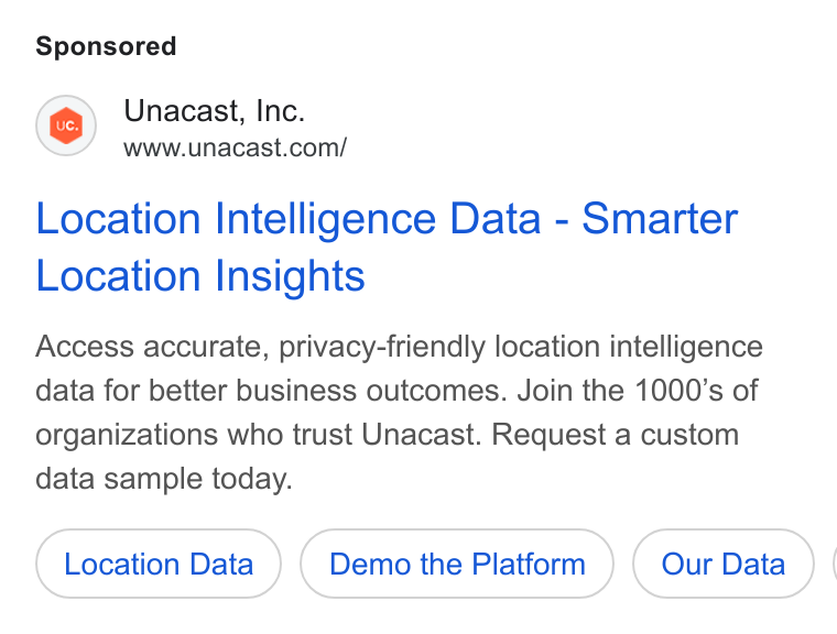 Unacast ad on Google Ads: Location Intelligence Data - Smarter Location Insights Access accurate, privacy-friendly location intelligence data for better business outcomes. Join the 1000’s of organizations who trust Unacast. Request a custom data sample today. Location Data Demo the Platform (