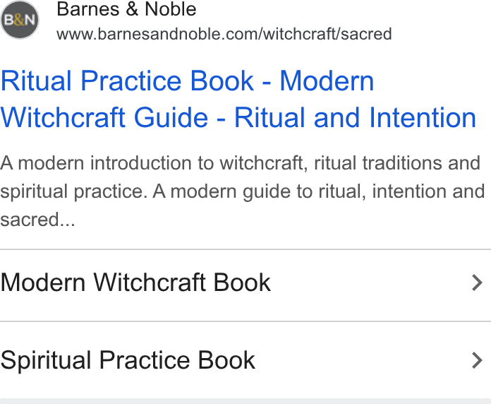 Barnes & Noble ad on Google Ads: Ritual Practice Book - Modern Witchcraft Guide - Ritual and Intention A modern introduction to witchcraft, ritual traditions and spiritual practice. A modern guide to ritual, intention and sacred... Modern Witchcraft Book > Spiritual Practice Book >