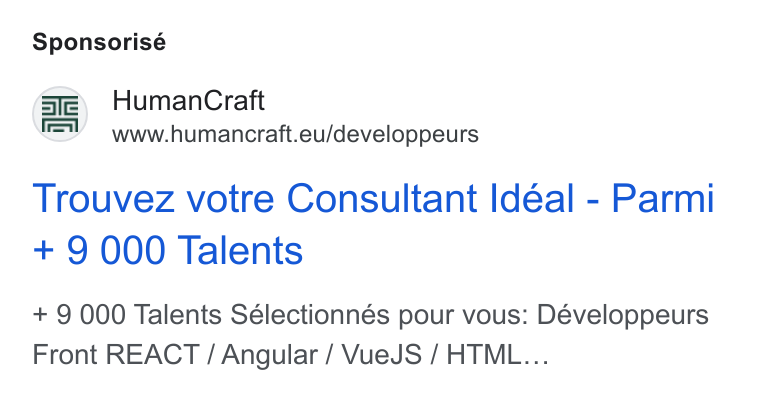 HumanCraft ad on Google Ads: Sponsorisé /sm2) Human Craft e V www.humancraft.eu/developpeurs Trouvez votre Consultant Idéal - Parmi + 9 000 Talents + 9000 Talents Sélectionnés pour vous: Développeurs Front REACT / Angular / Vue JS / HTML...
