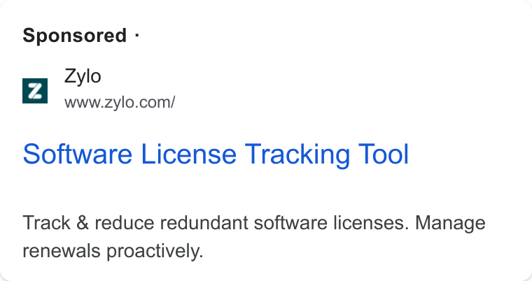Zylo ad on Google Ads: Sponsored - Software License Tracking Tool Track & reduce redundant software licenses. Manage renewals proactively.