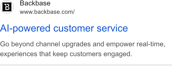 Backbase ad on Google Ads: Al-powered customer service Go beyond channel upgrades and empower real-time, experiences that keep customers engaged.