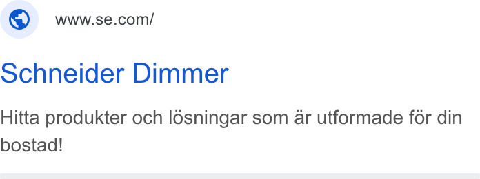 Schneider Electric ad on Google Ads: Schneider Dimmer Hitta produkter och losningar som ar utformade for din bostad!