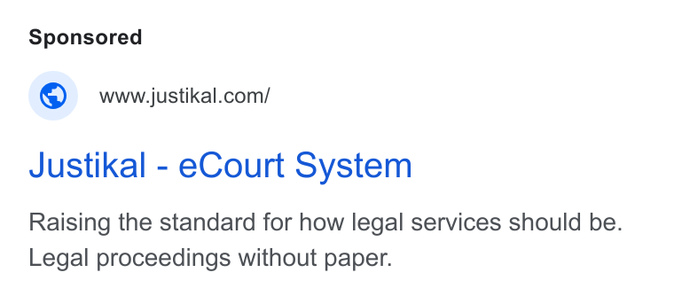 Justikal ad on Google Ads: Justikal - e Court System Raising the standard for how legal services should be. Legal proceedings without paper.