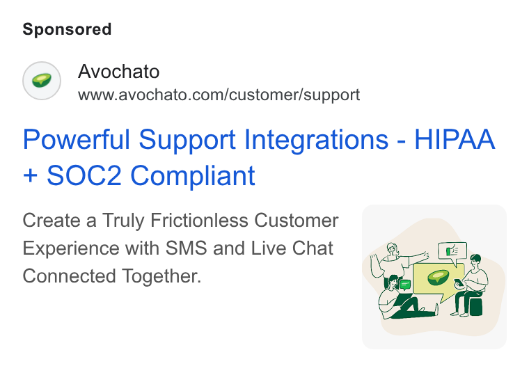 Avochato ad on Google Ads: Powerful Support Integrations - HIPAA + SOC2 Compliant Create a Truly Frictionless Customer ( — Experience with SMS and Live Chat Connected Together.