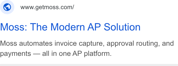 Moss ad on Google Ads: Moss: The Modern AP Solution Moss automates invoice capture, approval routing, and payments — all in one AP platform.