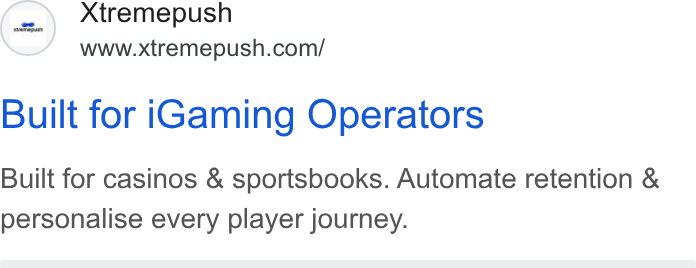 Xtremepush ad on Google Ads: Built for i Gaming Operators Built for casinos & sportsbooks. Automate retention & personalise every player journey.