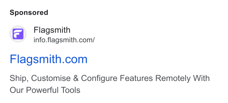 Flagsmith ad on Google Ads: Flagsmith.com Ship, Customise & Configure Features Remotely With Our Powerful Tools