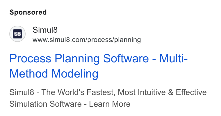 Simul8 ad on Google Ads: Process Planning Software - Multi- Method Modeling Simul8 - The World's Fastest, Most Intuitive & Effective Simulation Software - Learn More