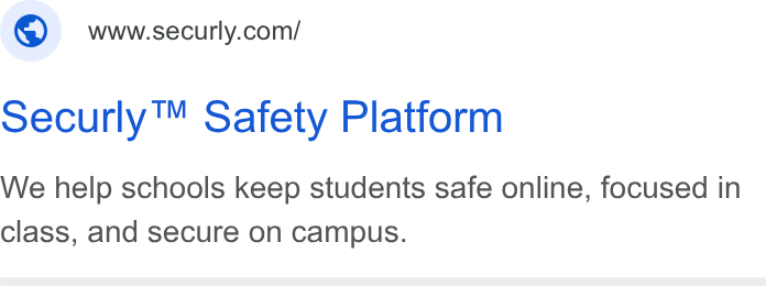 Securly ad on Google Ads: securly™ Safety Platform We help schools keep students safe online, focused in class, and secure on campus.