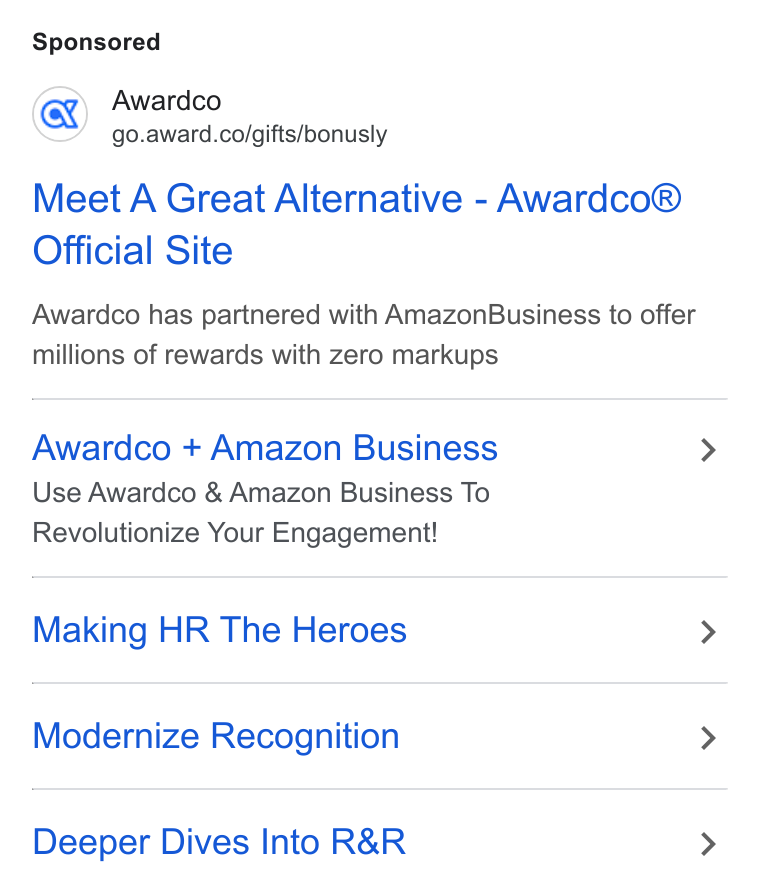 Awardco ad on Google Ads: Meet A Great Alternative - Awardco® Official Site Awardco has partnered with Amazon Business to offer millions of rewards with zero markups Awardco + Amazon Business Use Awardco & Amazon Business To Revolutionize Your Engagement! Making HR The Heroes Modernize Recognition Deeper Dives Into R& R