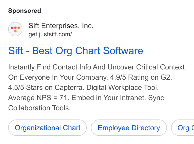 Sift ad on Google Ads: Sift - Best Org Chart Software Instantly Find Contact Info And Uncover Critical Context On Everyone In Your Company. 4.9/5 Rating on G2. 4.5/5 Stars on Capterra. Digital Workplace Tool. Average NPS = 71. Embed in Your Intranet. Sync Collaboration Tools. Organizational Chart Employee Directory }) ( Org ¢