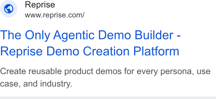 Reprise ad on Google Ads: The Only Agentic Demo Builder - Reprise Demo Creation Platform Create reusable product demos for every persona, use case, and industry.