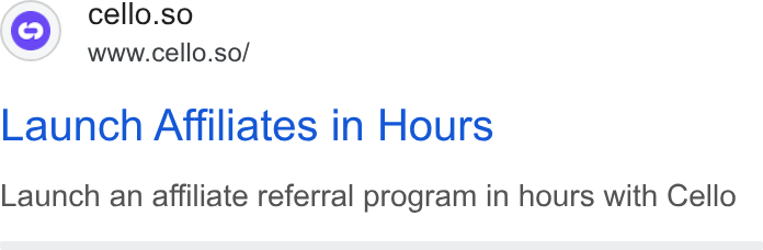 Cello ad on Google Ads: cello.so www.cello.so/ Launch Affiliates in Hours Launch an affiliate referral program in hours with Cello