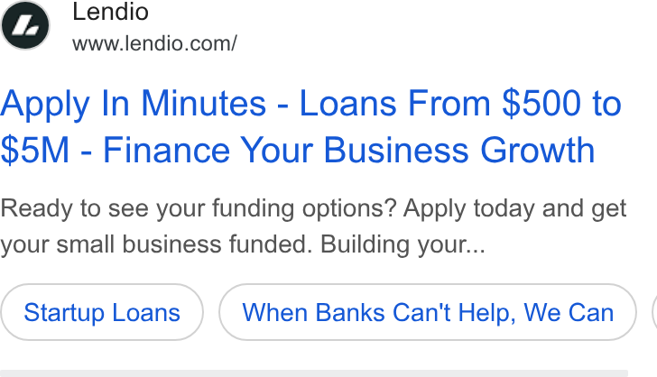 Lendio ad on Google Ads: Apply In Minutes - Loans From $500 to $5M - Finance Your Business Growth Ready to see your funding options? Apply today and get your small business funded. Building your... Startup Loans When Banks Can't Help, We Can _) (
