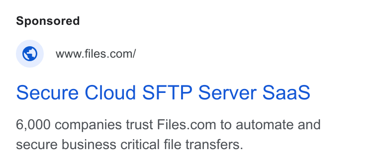 Files.com ad on Google Ads: Secure Cloud SFTP Server Saa S 6,000 companies trust Files.com to automate and secure business critical file transfers.