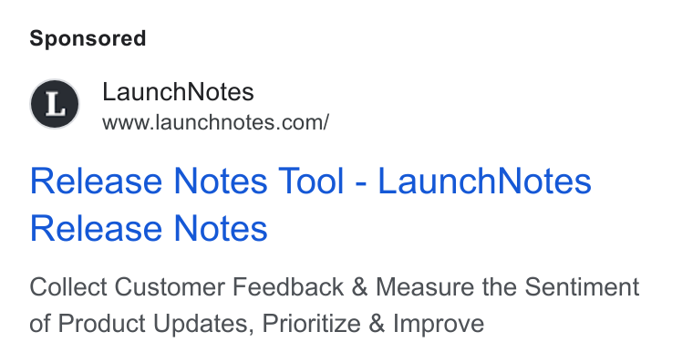 LaunchNotes ad on Google Ads: Release Notes Tool - Launch Notes Release Notes Collect Customer Feedback & Measure the Sentiment of Product Updates, Prioritize & Improve